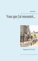 Vous que j'ai rencontré...: Bergerac de 1947 à 2017
