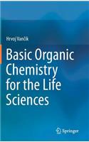 Basic Organic Chemistry for the Life Sciences