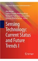 Sensing Technology: Current Status and Future Trends I