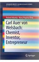 Carl Auer von Welsbach: Chemist, Inventor, Entrepreneur