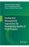 Postharvest Management Approaches for Maintaining Quality of Fresh Produce