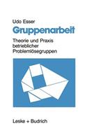 Gruppenarbeit: Theorie Und PRAXIS Betrieblicher Problemlösegruppen