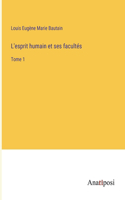 L'esprit humain et ses facultés