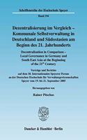 Dezentralisierung Im Vergleich - Kommunale Selbstverwaltung in Deutschland Und Sudostasien Am Beginn Des 21. Jahrhunderts / Decentralization in Comparison - Local Governance in Germany and South East Asia in the Beginning of the 21st Century
