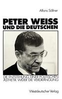 Peter Weiss Und Die Deutschen