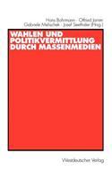 Wahlen Und Politikvermittlung Durch Massenmedien