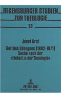 Gottlieb Soehngens (1892-1971) Suche Nach Der «Einheit in Der Theologie»