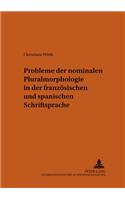 Probleme Der Nominalen Pluralmorphologie in Der Franzoesischen Und Spanischen Schriftsprache