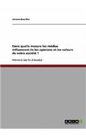 Dans quelle mesure les médias influencent-ils les opinions et les valeurs de notre société ?