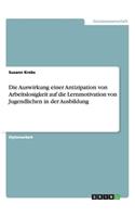 Auswirkung einer Antizipation von Arbeitslosigkeit auf die Lernmotivation von Jugendlichen in der Ausbildung