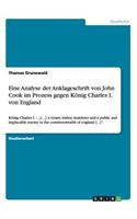Eine Analyse der Anklageschrift von John Cook im Prozess gegen König Charles I. von England