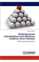 Banking Sector Liberalization and Efficiency Evidence from Pakistan