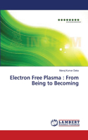 Electron Free Plasma: From Being to Becoming