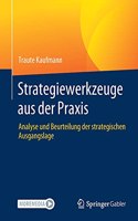 Strategiewerkzeuge Aus Der PRAXIS: Analyse Und Beurteilung Der Strategischen Ausgangslage
