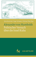 Alexander Von Humboldt: Politischer Versuch Über Die Insel Kuba