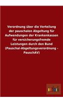 Verordnung über die Verteilung der pauschalen Abgeltung für Aufwendungen der Krankenkassen für versicherungsfremde Leistungen durch den Bund (Pauschal-Abgeltungsverordnung - PauschAV)