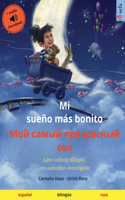 Mi sueño más bonito - &#1052;&#1086;&#1081; &#1089;&#1072;&#1084;&#1099;&#1081; &#1087;&#1088;&#1077;&#1082;&#1088;&#1072;&#1089;&#1085;&#1099;&#1081; &#1089;&#1086;&#1085; (español - ruso): Libro infantil bilingüe, con audiolibro descargable