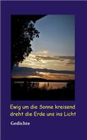 Ewig um die Sonne kreisend dreht die Erde uns ins Licht