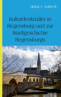 Kulturhistorische Denkmäler in Regensburg und zur Stadtgeschichte Regensburgs