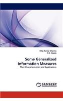 Some Generalized Information Measures