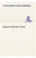 Down with the Cities: (English)