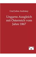 Ungarns Ausgleich mit Österreich vom Jahre 1867