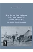 Die Reise Des Kaisers Und Der Kaiserin Nach Palastina