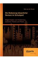 Bedeutung körperlicher Devianz im Schulsport. Möglichkeiten und Hindernisse zwischen Theorie und Praxis