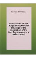 Illustrations of the liturgy being thirteen drawings of the celebration of the Holy Communion in a parish church