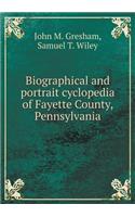 Biographical and Portrait Cyclopedia of Fayette County, Pennsylvania