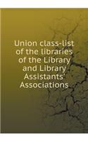 Union Class-List of the Libraries of the Library and Library Assistants' Associations