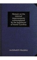 Memoir on the internal improvements comtemplated by the legislature of North-Carolina: (English)