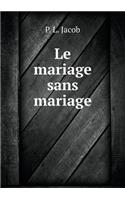Le mariage sans mariage: (French)