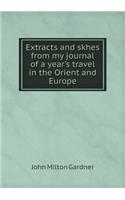 Extracts and skhes from my journal of a year's travel in the Orient and Europe: (English)