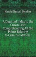Digested Index to the Crown Law