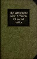 Settlement Idea; A Vision Of Social Justice