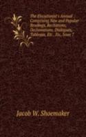 Elocutionist's Annual .: Comprising New and Popular Readings, Recitations, Declamations, Dialogues, Tableaux, Etc., Etc, Issue 7