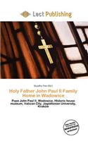 Holy Father John Paul II Family Home in Wadowice: (English)