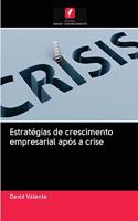 Estratégias de crescimento empresarial após a crise