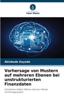 Vorhersage von Mustern auf mehreren Ebenen bei unstrukturierten Finanzdaten