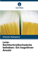 Lese-Rechtschreibschwäche beheben: Ein kognitiver Ansatz