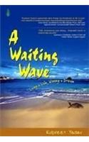 A WAITING WAVE
