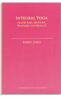 Integral Yoga - An Outline of Major Aims Processes, Methods and Results