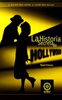 La historia secreta de Hollywood (Spanish Edition)