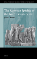 The Athenian Ephebeia in the Fourth Century BCE: (13 Brill Studies in Greek and Roman Epigraphy)
