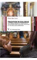 Tradition in Dialogue: The Understanding of Tradition in the International Bilateral Dialogues of the Anglican Communion