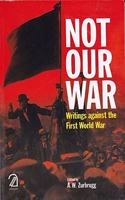 Not Our War: Writings Against The First World War