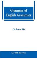 Grammar of English Grammars (Volume II)