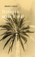 Trying To Make It Real Part 1 & 2