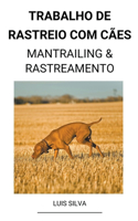 Trabalho de rastreio com cães (Mantrailing & Rastreamento)